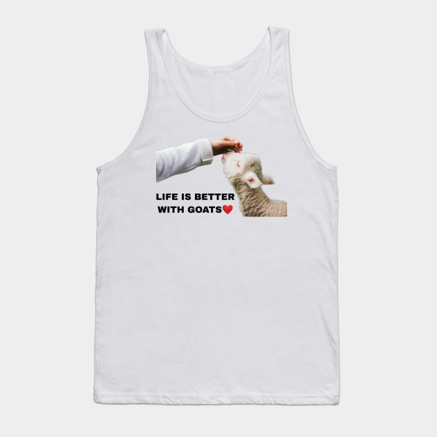 Life is better with Goats - Goat Simulator Funny #1 Tank Top by Trendy-Now